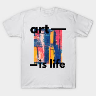 Art Is Life T-Shirt